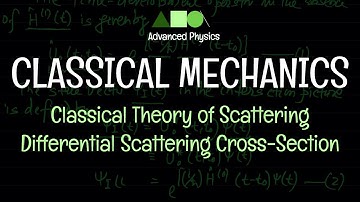 Classical Mechanics - Classical Theory of Scattering : Differential Scattering Cross-Section