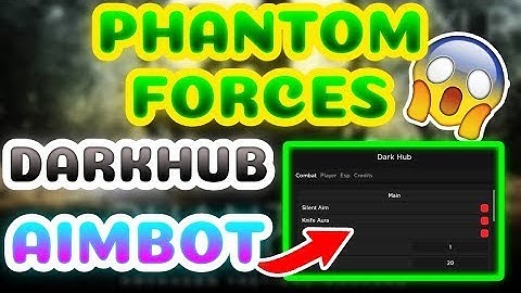 Phantom Forces GUI DARKHUB SILENT AIM AIMBOT ESP