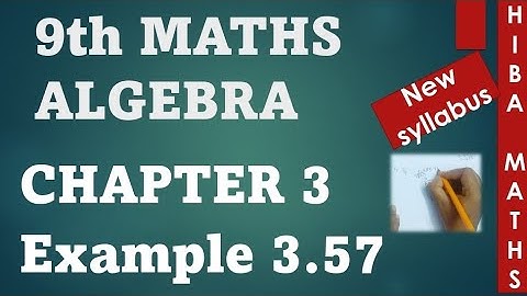 9th maths chapter 3 example 3.57 | algebra | hiba maths