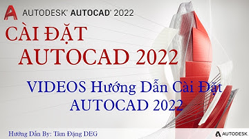 Videos Hướng Dẫn Cài AutoCAD 2022 (Nằm trong Series Hướng Dẫn Học AutoCAD từ cơ bản đến nâng cao)