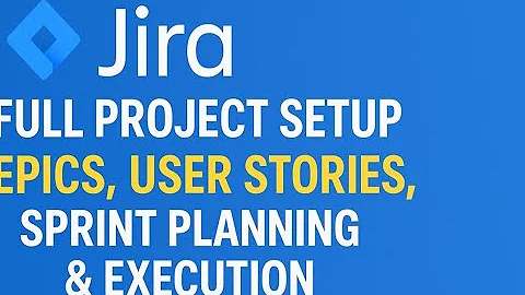 Jira Full Project Setup | Epics, User Stories, Sprint Planning & Execution (End-to-End Guide)