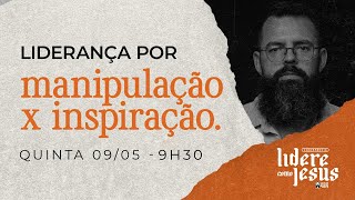 Liderança por manipulação x inspiração - Douglas Gonçalves