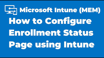 73. How to Configure Enrollment Status Page using Microsoft Intune
