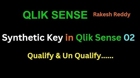 Eliminate Synthetic Key in Qlik Sense Part 2 , Qualify & Unqualify | Class 16 By Rakesh Reddy