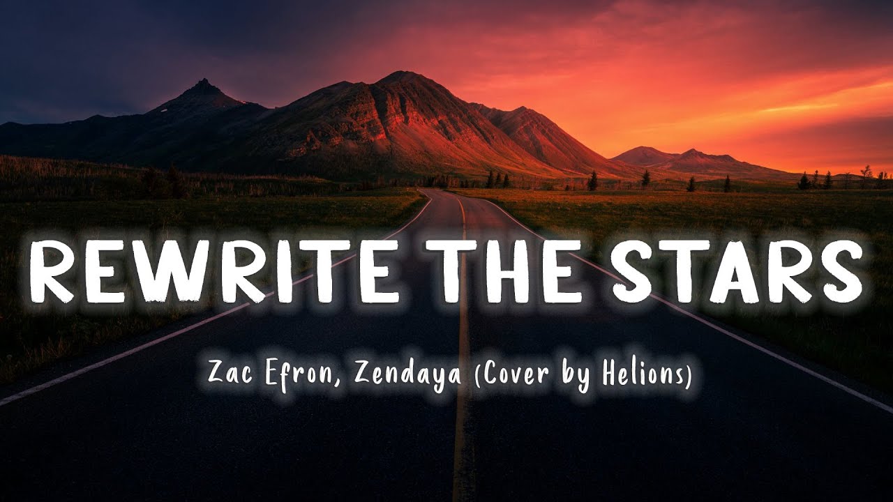 Rewrite The Stars - Zac Efron, Zendaya (Cover Helions) [Lyrics/Vietsub