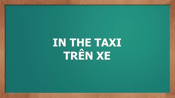 50 câu tiếng anh khi đi taxi   Tiếng anh giao tiếp khi đi lại bằng taxi   video học tiếng anh giao t