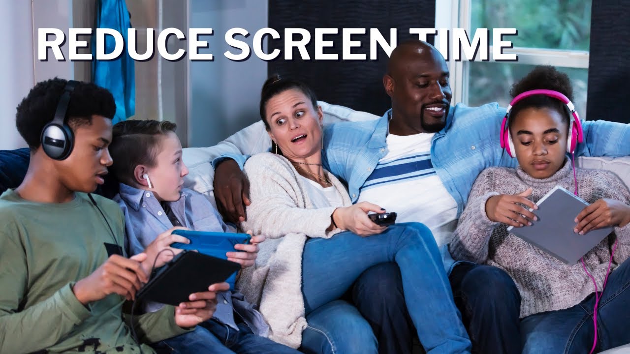 Strategies To Reduce Your Family's Screen Time