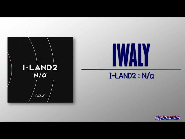 I-LAND2 : N/a - IWALY [Rom|Eng Lyric] class=