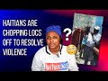 Haitian Prosecutor Is Cuts Off Locs of Suspected Kidnapers Who &quot;DiSrEsPeCt Him&quot;| Chronicles of a Zoe