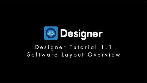 Designer Tutorial 1.1 - Layout Overview