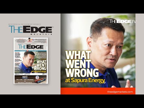 EDGE WEEKLY: What went wrong at Sapura Energy?