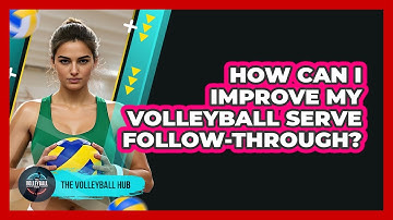 How Can I Improve My Volleyball Serve Follow-through? - The Volleyball Hub