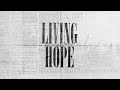 Living hope official lyric  bethel music brian  jenn johnson  victory