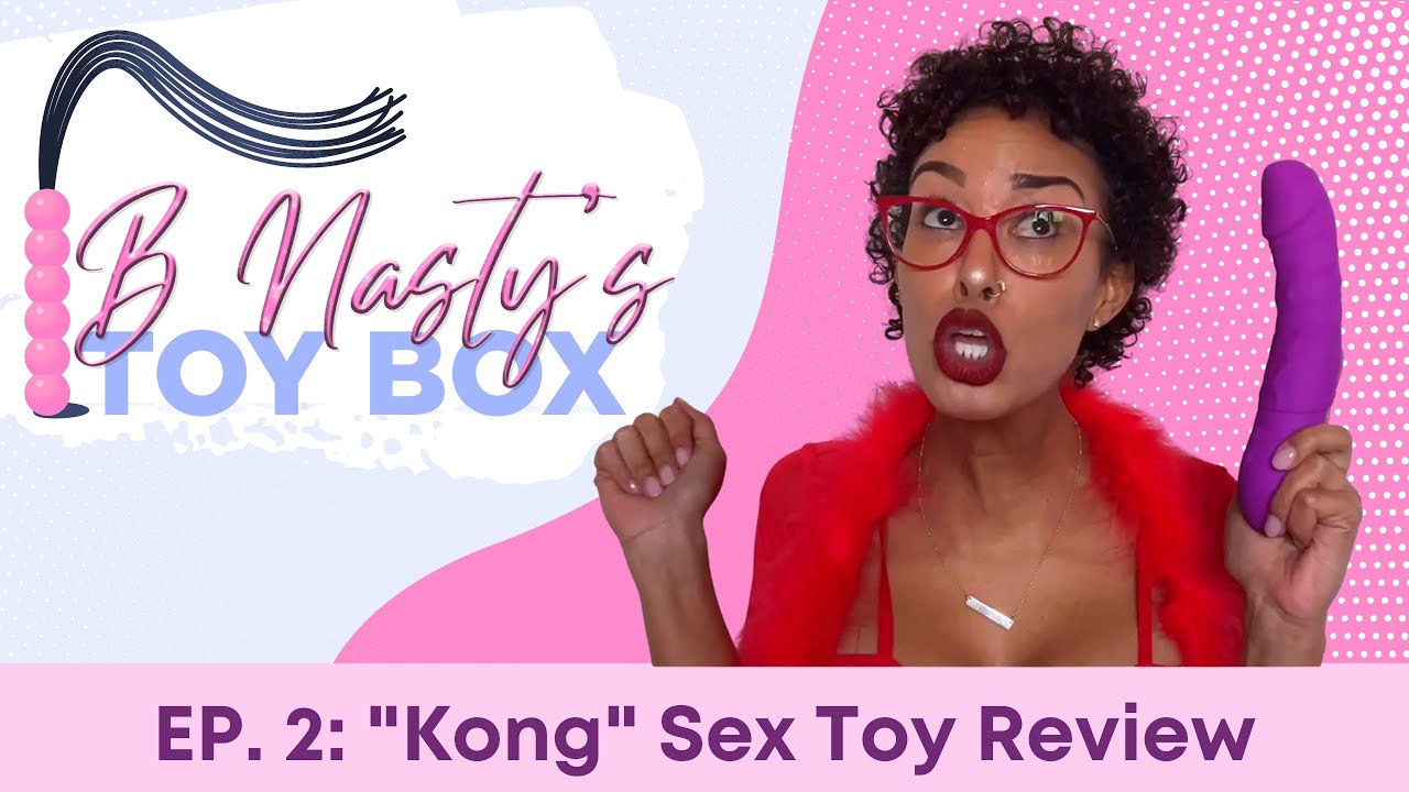 B Nasty's Toy Box ep.2: "Kong" toy review