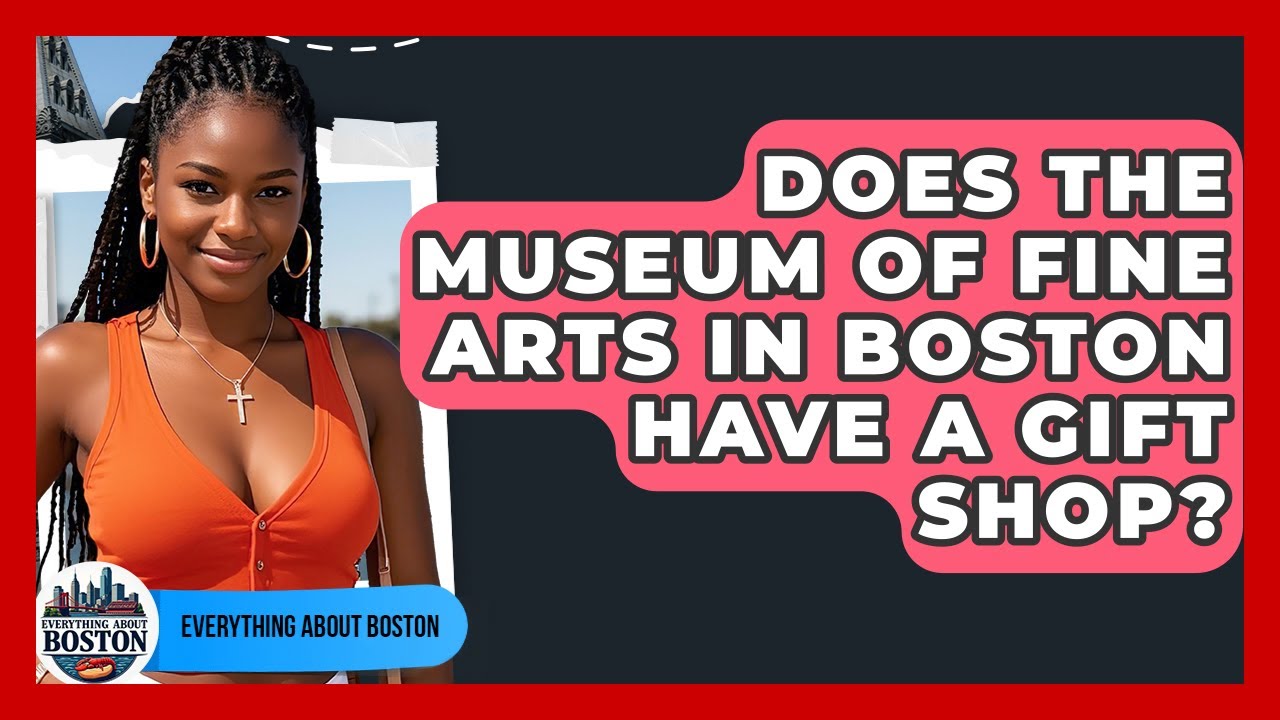 Does the Museum of Fine Arts in Boston Have a Gift Shop? - Everything About Boston