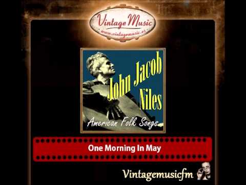 John Jacob Niles â One Morning In May