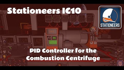 Automated Combustion Centrifuge with PID Controller in IC10 - Stationeers