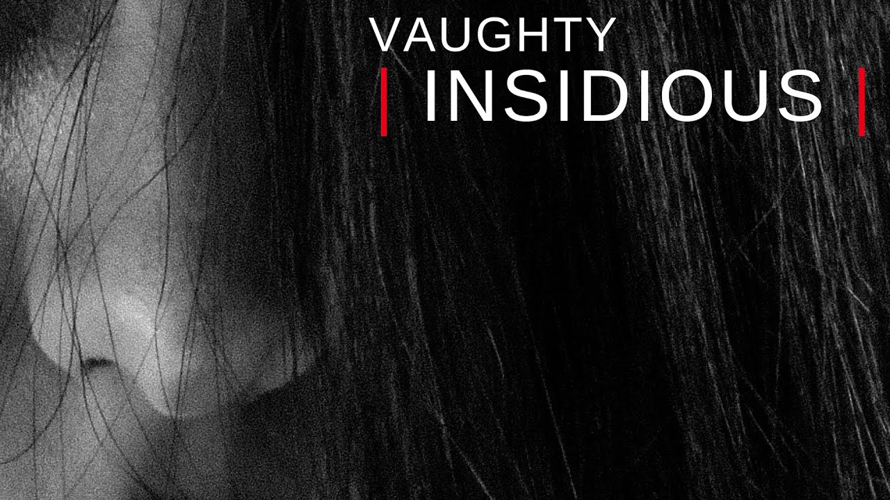 Obejrzyj Vaughty - Insidious w YouTube Obejrzyj Vaughty - Insidious w YouTube