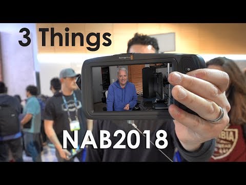NAB2018 Top 3 Things