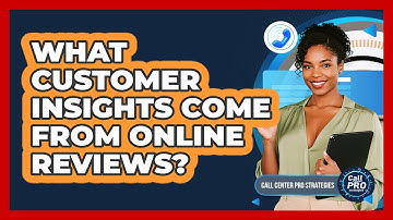 What Customer Insights Come From Online Reviews?