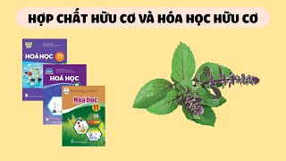 [HÓA 11] Hợp Chất Hữu Cơ Và Hóa Học Hữu Cơ (Sách Cánh Diều, Chân Trời Sáng Tạo, Kết Nối Tri Thức)