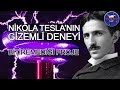 Nikola Teslanın Bitmeyen Gizemli Deneyi