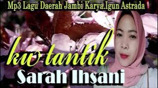mp3 lagu jambi terviral - ku tantik - sarah ihsani - Official video music igun astrada management