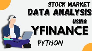 Stock Market Data Analysis using Yfinance in Python