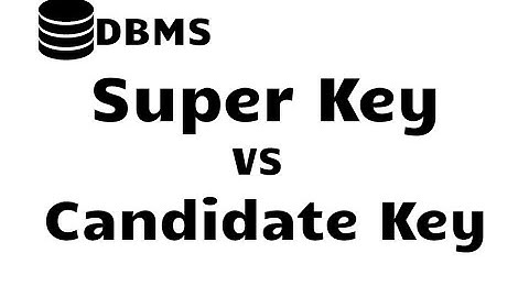 Super Key Vs Candidate key in DBMS