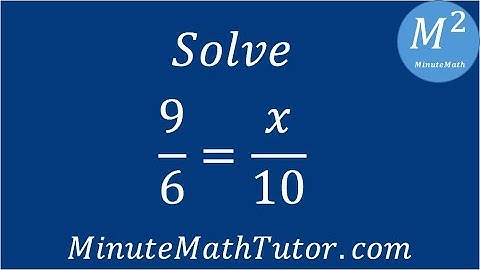 Solve 9/6=x/10
