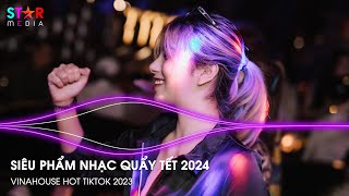 NONSTOP VINAHOUSE 2024 - CỰC PHẨM NHẠC QUẨY TẾT BANH XÁC 2024 - NONSTOP TẾT GIÁP THÌN 2024