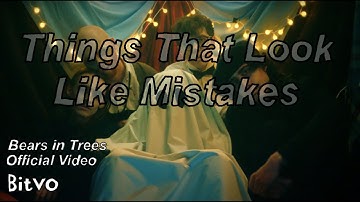 Things That Look Like Mistakes (Official Music Video)