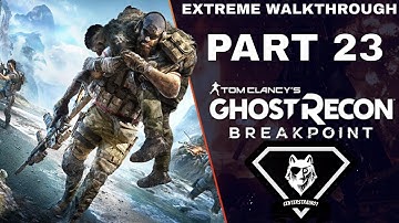 Ghost Recon: Breakpoint Extreme Walkthrough | Part 23 [Mission #17] Show me the Way | CenterStrain01
