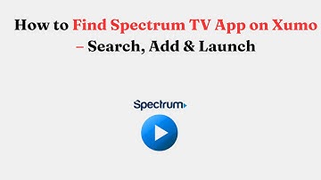 How to Find Spectrum TV App on Xumo – Search, Add & Launch