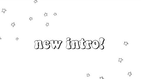 new intro ✰
