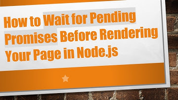 How to Wait for Pending Promises Before Rendering Your Page in Node.js