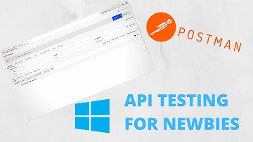 INTRODUCTION TO POSTMAN FOR NEWBIES: How to install and use Postman on Windows