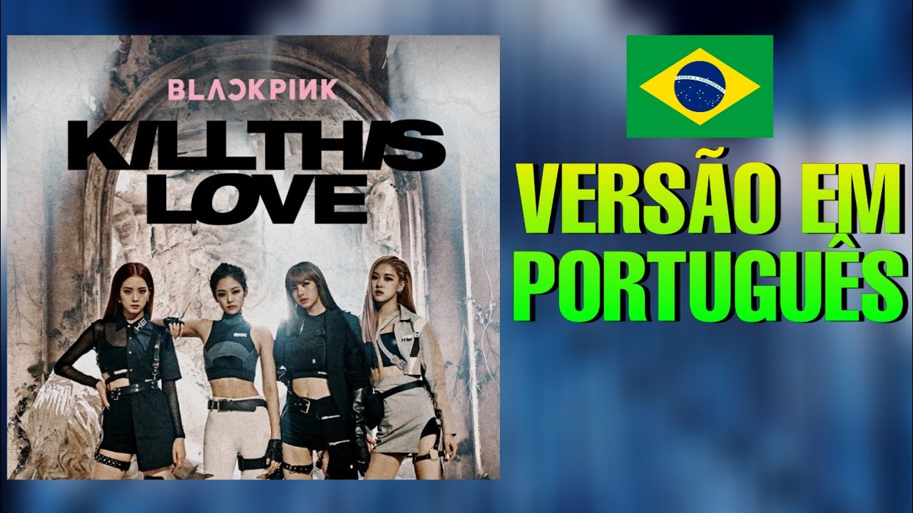 Blackpink Kill This Love Cover Traducao Versao Em Portugues