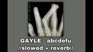 GAYLE - abcdefu 🖕//𝚜𝚕𝚘𝚠𝚎𝚍 + 𝚛𝚎𝚟𝚎𝚛𝚋//🖕