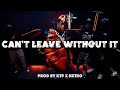 Can't Leave Without It (Kay Glizz x Nunnie Da III x Mula Gzz Type Beat) | Prod. by KTP x @nxtrobeats