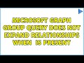 Microsoft Graph Group query does not expand relationships when $select is present (2 Solutions!!)