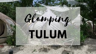 Glamping in Tulum, Mexico | Mexico Vlog Day 1