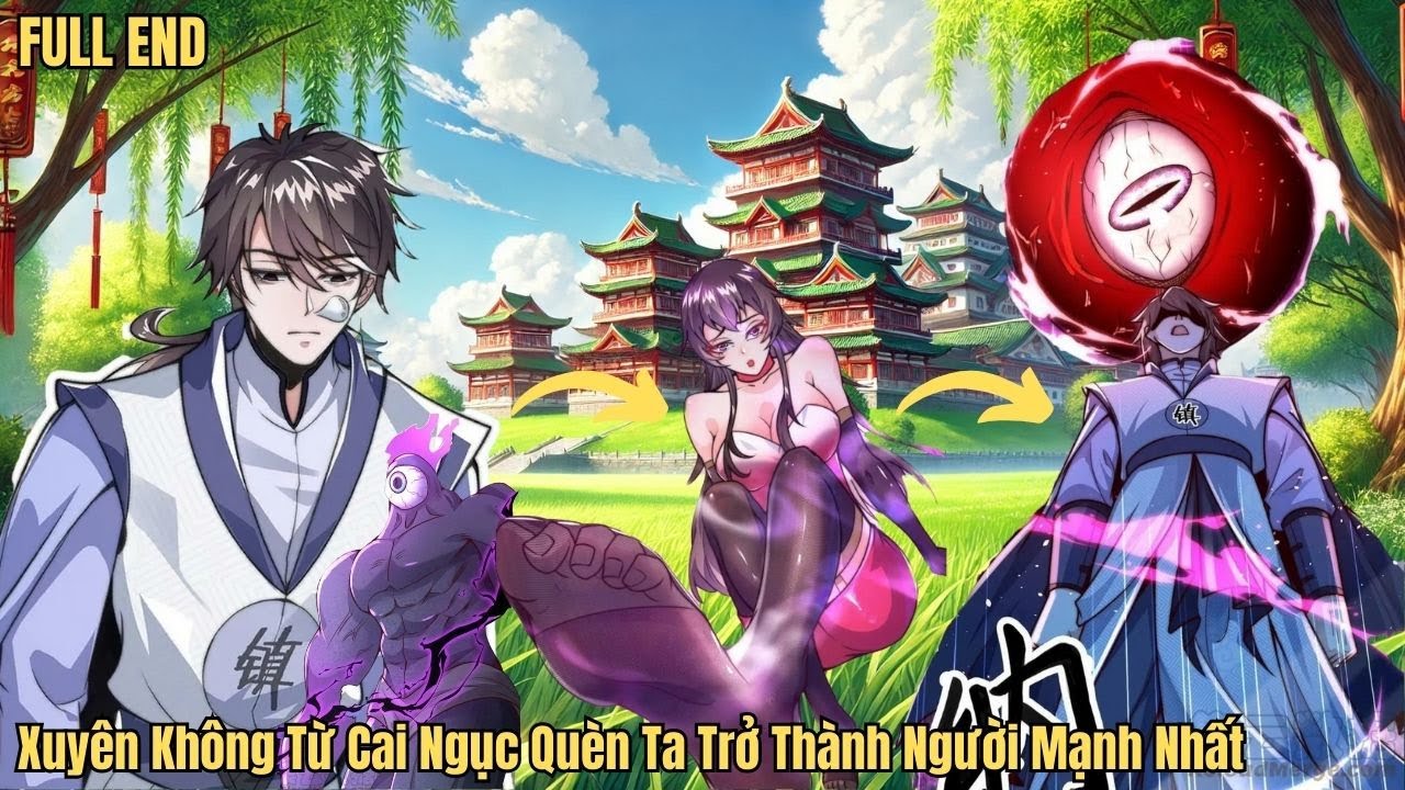 [FULL END] Xuyên Không Từ Cai Ngục Quèn Ta Trở Thành Người Mạnh Nhất - Bé Thỏ Review