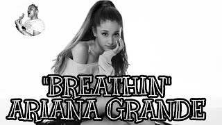 Ariana Grande | Breathin offficial lyrics