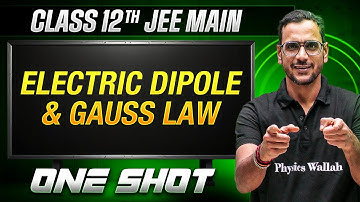 MANZIL Comeback: ELECTRIC DIPOLE AND GAUSS LAW in 1 Shot | All Concepts + PYQs | JEE Main