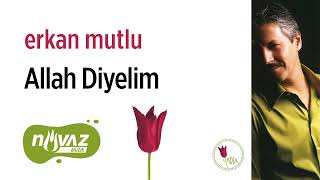 Erkan Mutlu - Gelin Allah Diyelim | İlahi Aşk Albümünden Resimi