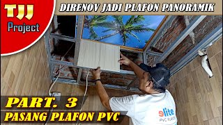 Renovasi plafon jadi drop ceiling panoramik // PART. 3 Pasang Plafon PVC