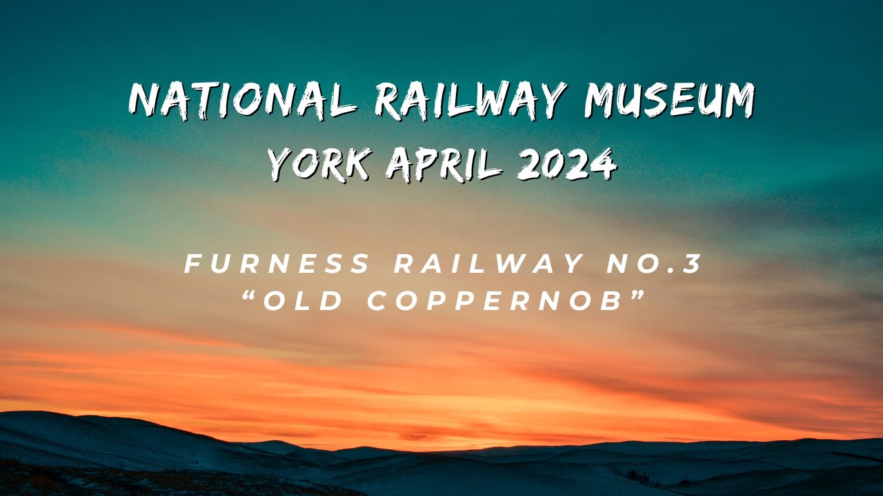 National Railway Museum Furness Railway No.3 Coppernob