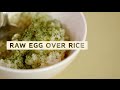 Taste Memories: How To Make Raw Egg Over Rice With Ivan Orkin