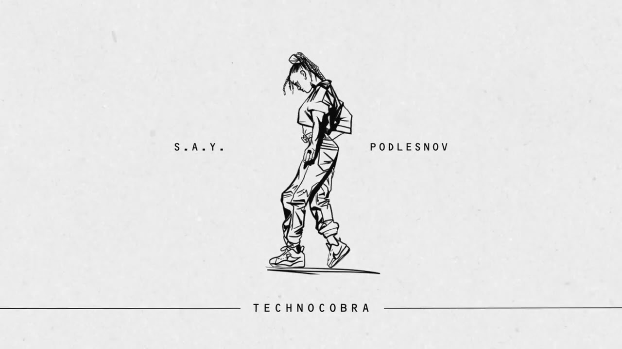S.A.Y., PODLESNOV - TECHNOCOBRA adlı videoyu YouTube'da izle S.A.Y., PODLESNOV - TECHNOCOBRA adlı videoyu YouTube'da izle
